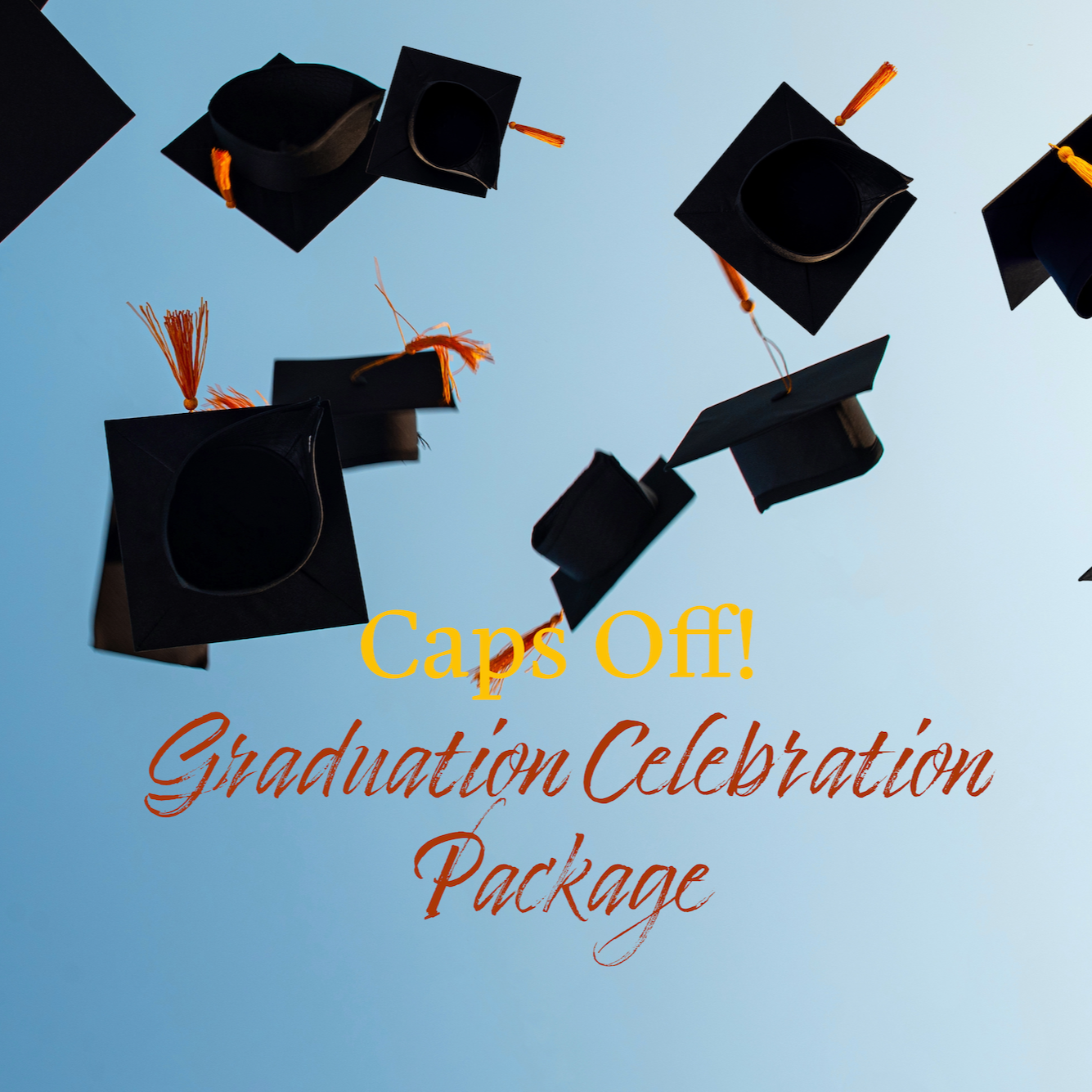 "Caps Off!" Graduation Celebration Package!